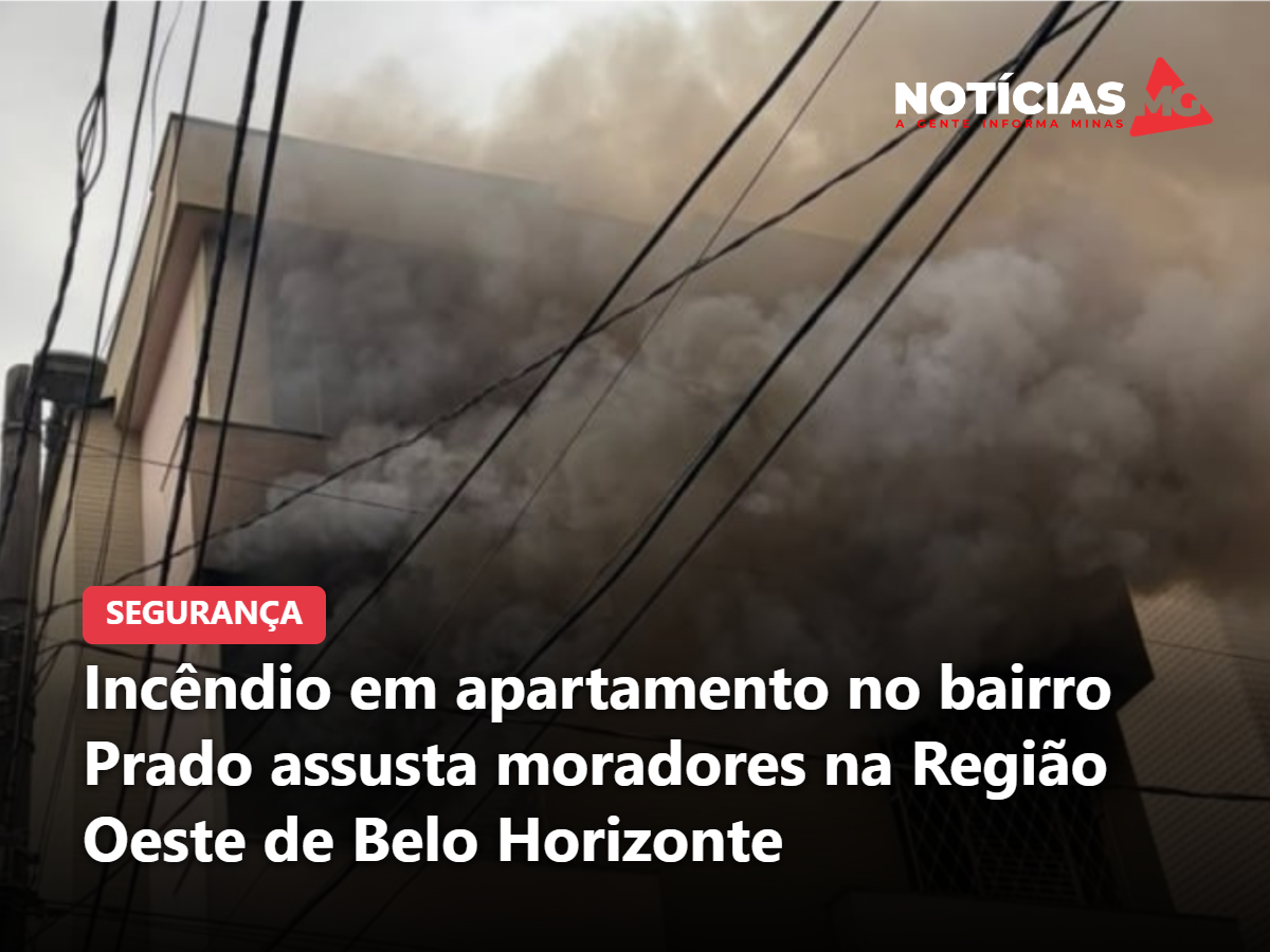 Incêndio em apartamento no bairro Prado assusta moradores na Região Oeste de Belo Horizonte