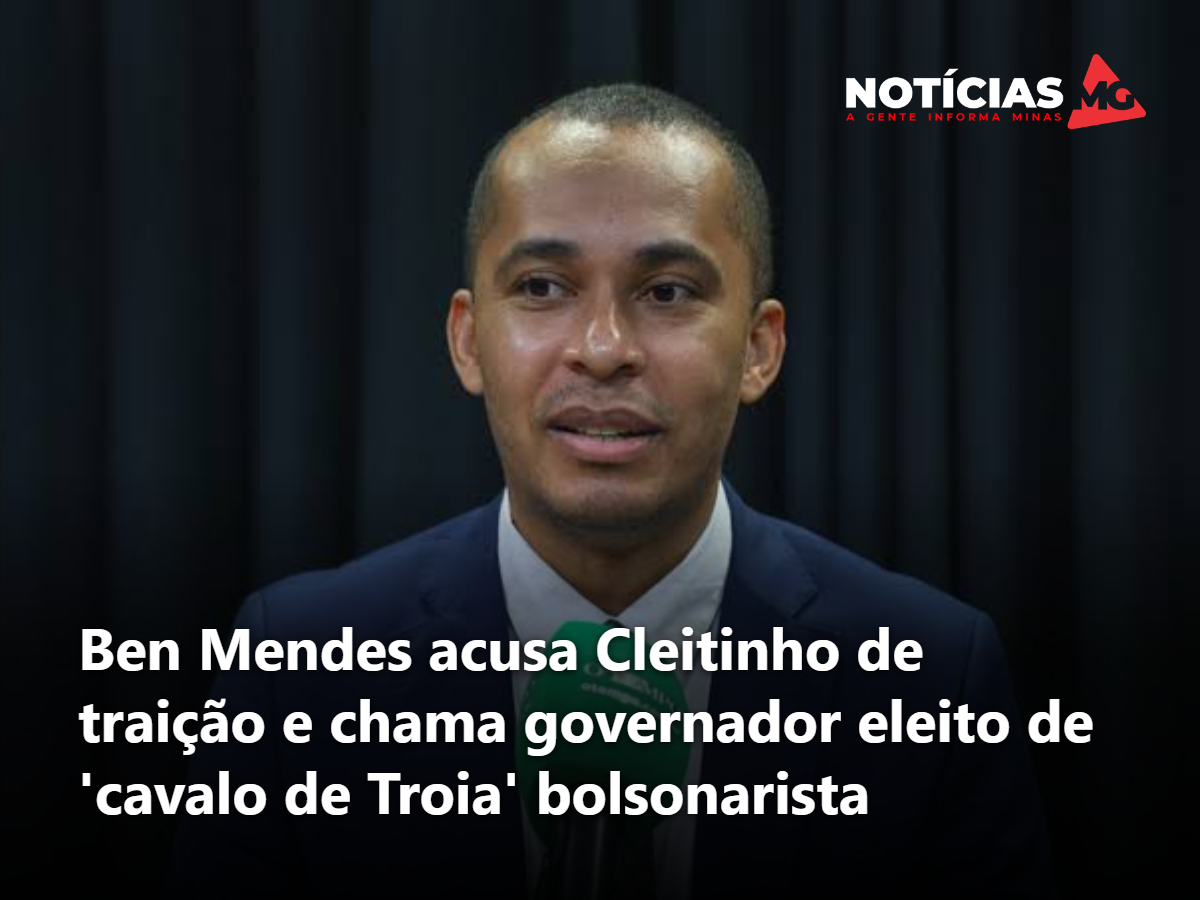 Ben Mendes acusa Cleitinho de traição e chama governador eleito de 'cavalo de Troia' bolsonarista
