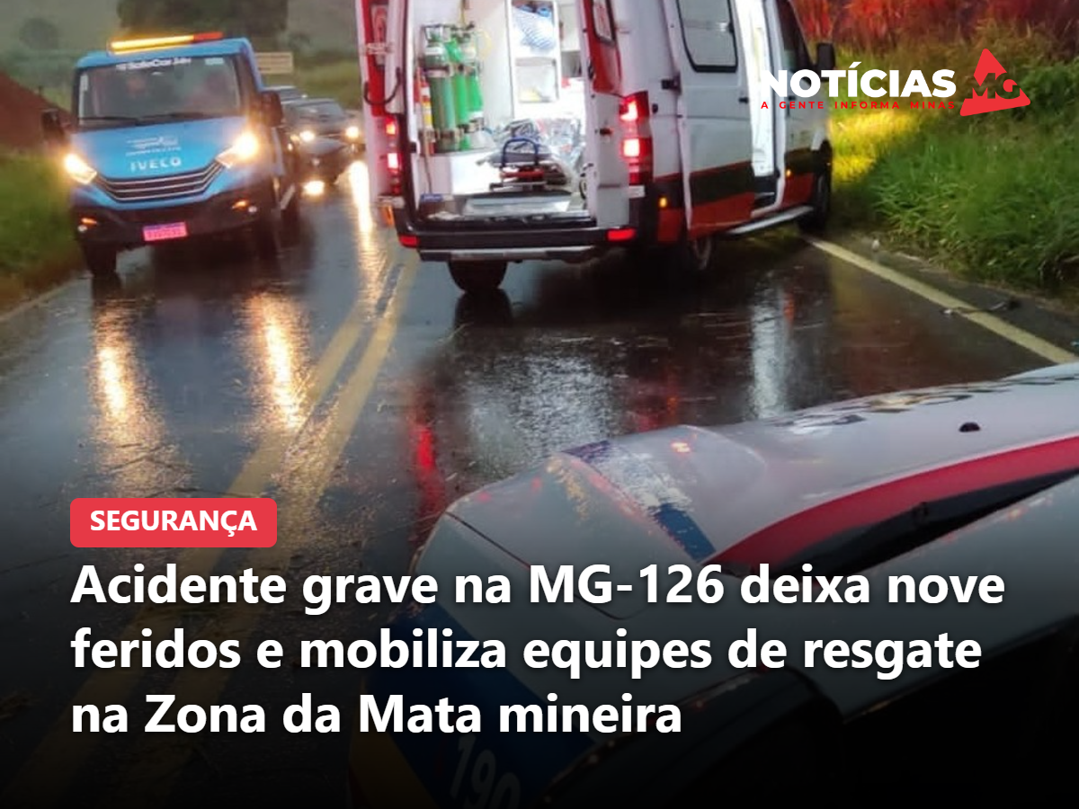 Acidente grave na MG-126 deixa nove feridos e mobiliza equipes de resgate na Zona da Mata mineira